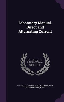 Read Laboratory Manual. Direct and Alternating Current - Clarence Edward Clewell file in PDF