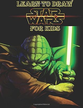 Read online Learn to Draw Star Wars for Kids: How to Draw Star Wars Characters (Star Wars Art Books) - AN Creation | PDF