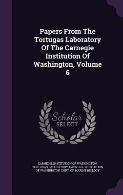 Download Papers from the Tortugas Laboratory of the Carnegie Institution of Washington, Volume 6 - Carnegie Institution of Washington Tort file in ePub