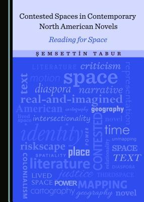 Download Contested Spaces in Contemporary North American Novels: Reading for Space - A[emsettin Tabur file in PDF