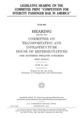 Read online Legislative Hearing on the Committee Print Competition for Intercity Passenger Rail in America - U.S. Congress file in PDF