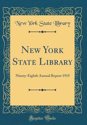 Read online New York State Library: Ninety-Eighth Annual Report 1915 (Classic Reprint) - New York State Library | ePub