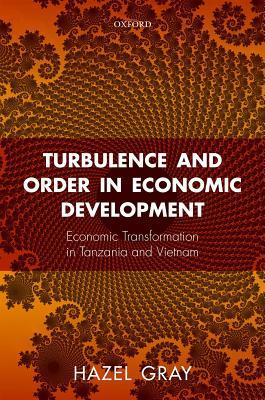Read online Turbulence and Order in Economic Development: Economic Transformation in Tanzania and Vietnam - Hazel Gray | PDF