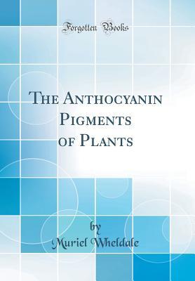 Download The Anthocyanin Pigments of Plants (Classic Reprint) - Muriel Wheldale file in PDF