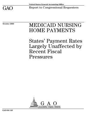 Read online Medicaid Nursing Home Payments: States' Payment Rates Largely Unaffected by Recent Fiscal Pressures - U.S. Government Accountability Office file in PDF