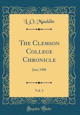 Download The Clemson College Chronicle, Vol. 3: June 1900 (Classic Reprint) - L O Mauldin | ePub