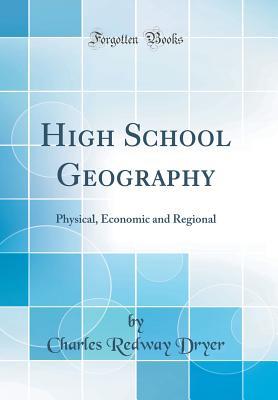 Download High School Geography: Physical, Economic and Regional (Classic Reprint) - Charles Redway Dryer | ePub