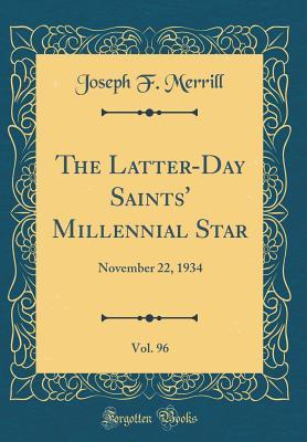 Download The Latter-Day Saints' Millennial Star, Vol. 96: November 22, 1934 (Classic Reprint) - Joseph F. Merrill file in ePub