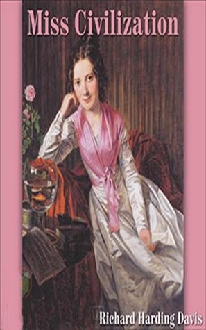 Read online Miss Civilization - (ANNOTATED) 85Th Anniversary [Penguin Classics] - Richard Harding Davis | ePub