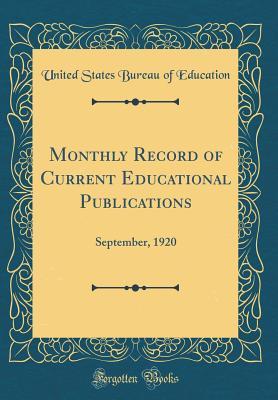 Read Monthly Record of Current Educational Publications: September, 1920 (Classic Reprint) - United States Bureau Of Education | PDF