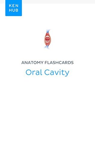 Download Anatomy flashcards: Oral Cavity: Learn all terminology, muscles, organs, arteries, veins and nerves on the go (Kenhub Flashcards Book 73) - Kenhub | ePub