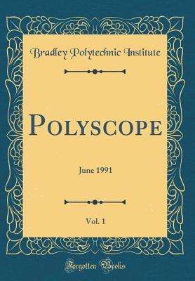Read online Polyscope, Vol. 1: June 1991 (Classic Reprint) - Bradley Polytechnic Institute | ePub