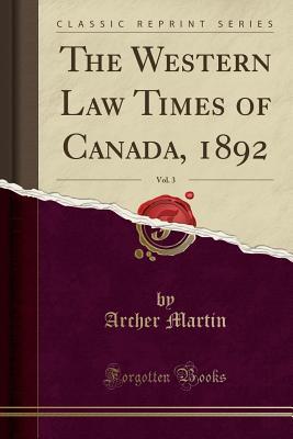 Read online The Western Law Times of Canada, 1892, Vol. 3 (Classic Reprint) - Archer Martin | PDF