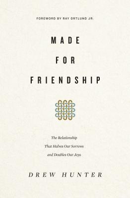Download Made for Friendship: The Relationship That Halves Our Sorrows and Doubles Our Joys - Drew Hunter file in ePub