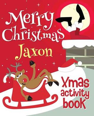 Read online Merry Christmas Jaxon - Xmas Activity Book: (Personalized Children's Activity Book) - Xmasst file in PDF