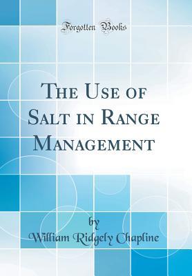 Read The Use of Salt in Range Management (Classic Reprint) - William Ridgely Chapline file in ePub