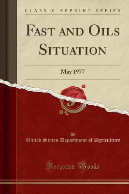 Download Fast and Oils Situation: May 1977 (Classic Reprint) - U.S. Department of Agriculture | ePub