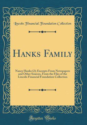 Read online Hanks Family: Nancy Hanks (2); Excerpts from Newspapers and Other Sources, from the Files of the Lincoln Financial Foundation Collection (Classic Reprint) - Lincoln Financial Foundation Collection | ePub