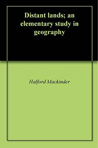 Read Distant lands; an elementary study in geography - Halford Mackinder | PDF