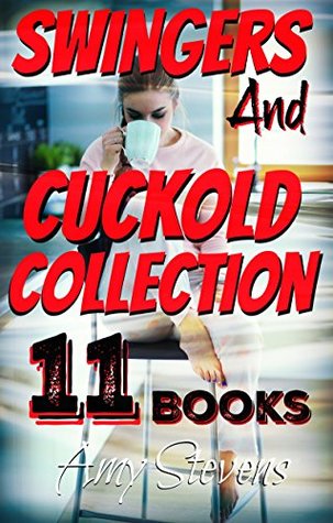 Read online SWINGERS AND CUCKOLD COLLECTION: Swinging and Wife Sharing - 11 Books Bundle - Amy Stevens | ePub