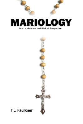 Read Mariology from a Historical and Biblical Perspective - T L Faulkner file in ePub