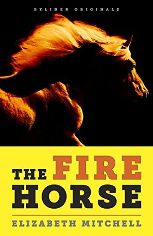 Download The Fire Horse: No one wanted a horse named Neville. Then along came a rider who lived for long shots. - Elizabeth Mitchell file in ePub