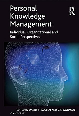 Download Personal Knowledge Management: Individual, Organizational and Social Perspectives - David J. Pauleen | ePub