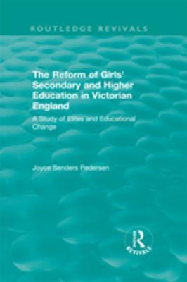 Read The Reform of Girls' Secondary and Higher Education in Victorian England: A Study of Elites and Educational Change - Joyce Senders Pedersen file in ePub