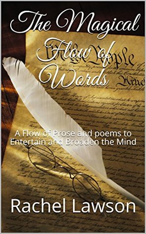 Download The Magical Flow of Words: A Flow of Prose and poems to Entertain and Broaden the Mind - Rachel Lawson file in PDF