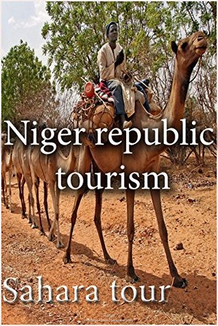 Read online Niger tourism: Sahara tour, in Niger republic - Anderson Jones | PDF