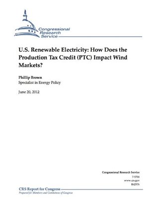 Read online U.S. Renewable Electricity: How Does the Production Tax Credit (PTC) Impact Wind Markets? - Phillip Brown file in ePub