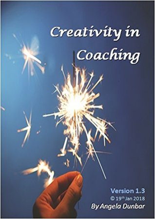 Read Creativity in Coaching: Kindle-friendly text only version - Angela Dunbar | PDF