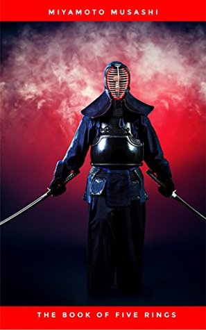 Read online The Book of Five Rings: The Classic Text of Samurai Sword Strategy - Miyamoto Musashi | ePub