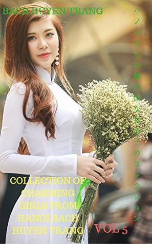 Read Collection of charming girls from Hanoi BACH HUYEN TRANG - VOL3 - BACH HUYEN TRANG file in ePub