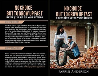 Read online No Choice But to Grow Up Fast: Never give up on your dreams - Parriss Anderson | PDF