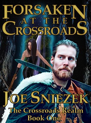 Read online Forsaken At The Crossroads (The Crossroads Realm Book 1) - Joe Sniezek | ePub