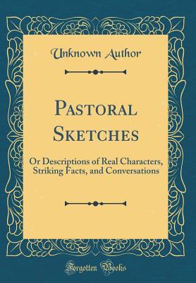 Download Pastoral Sketches: Or Descriptions of Real Characters, Striking Facts, and Conversations (Classic Reprint) - Unknown file in ePub