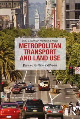 Read online Metropolitan Transport and Land Use: Planning for Place and Plexus - David M Levinson | ePub