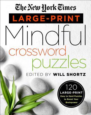 Read The New York Times Large-Print Mindful Crossword Puzzles: 120 Large-Print Easy to Hard Puzzles to Boost Your Brainpower - The New York Times | ePub