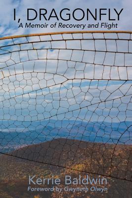 Download I, Dragonfly: A Memoir of Recovery and Flight - Kerrie Lyn Baldwin | PDF