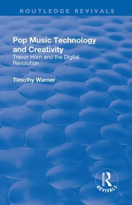 Download Pop Music: Technology and Creativity - Trevor Horn and the Digital Revolution: Technology and Creativity - Trevor Horn and the Digital Revolution - Timothy Warner file in ePub