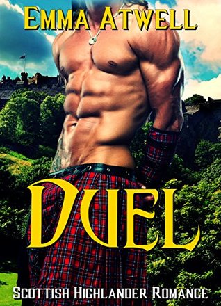 Read online ROMANCE: HIGHLANDER: Duel (Scottish Historical Arranged Marriage Protector Romance) - Emma Atwell | ePub