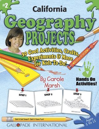 Read California Geography Projects - 30 Cool Activities, Crafts, Experiments and More for Kids to Do to Learn About Your State! (2) (California Experience) - Carole Marsh file in ePub
