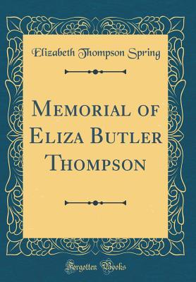 Read online Memorial of Eliza Butler Thompson (Classic Reprint) - Elizabeth Thompson Spring file in PDF