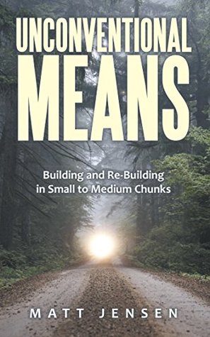 Download Unconventional Means: Building and Re-Building in Small to Medium Chunks - Matt Jensen file in ePub