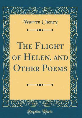 Read online The Flight of Helen, and Other Poems (Classic Reprint) - Warren Cheney | ePub