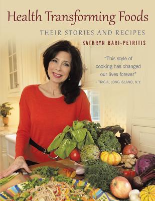 Download Health Transforming Foods, Their Stories and Recipes - Kathryn S. Petritis file in PDF