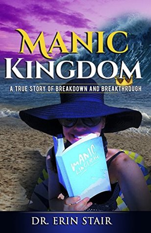 Download Manic Kingdom: A True Story of Breakdown and Breakthrough - Erin Stair | ePub