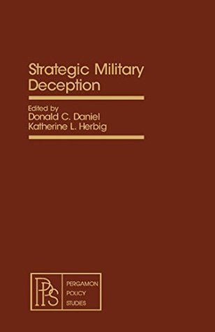 Read online Strategic Military Deception: Pergamon Policy Studies on Security Affairs - Donald C. Daniel file in PDF
