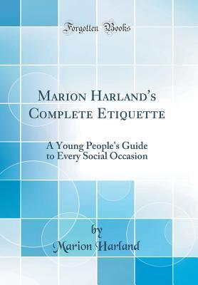 Read Marion Harland's Complete Etiquette: A Young People's Guide to Every Social Occasion - Marion Harland file in PDF